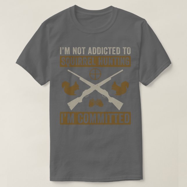 Camiseta Squirrel Hunter Funny Comprometido a Squirrel Hunt (Frente do Design)