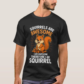 Camiseta Squirrels Are Awesome – Funny Cute Animal Lover