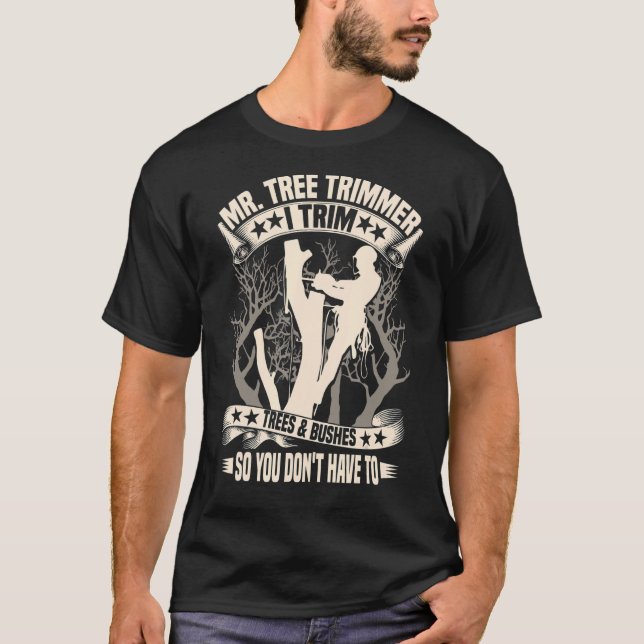 Camiseta Sr. Tree Trimmer, Eu Trimo Árvores E Esfregões Par (Frente)