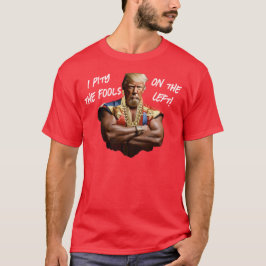 Camiseta Sr. Trump - Tenho pena dos tolos da esquerda!