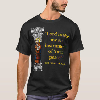 Camiseta St Francis Of Assisi Prayer Make Me An Instrument
