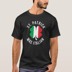 Camiseta St Patrick Was Italian Clover Shamrocks Irish Ital