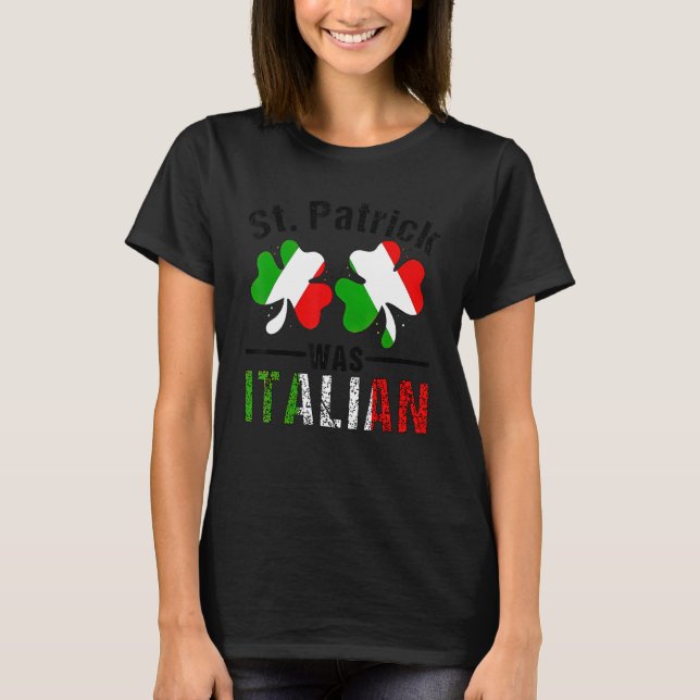 Camiseta St Patrick Was Italian Italy Shamrock Flag Funny M (Frente)