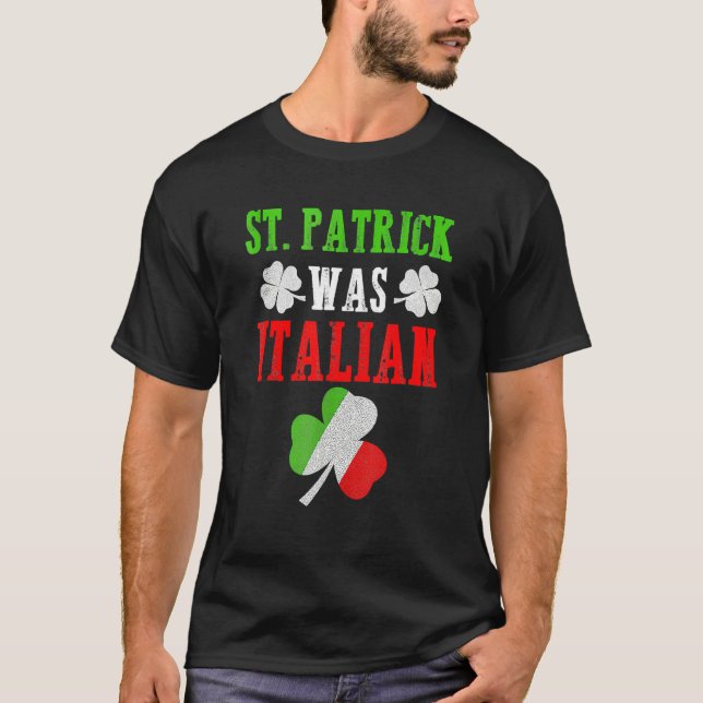Camiseta St. Patrick Was Italian St. Patrick's Day Funny Gi (Frente)