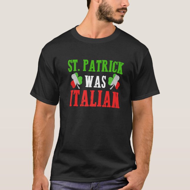 Camiseta St. Patrick Was Italian St. Patrick's Day Funny Gi (Frente)