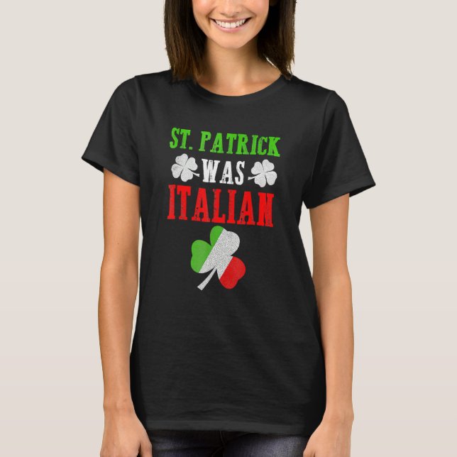 Camiseta St. Patrick Was Italian St. Patrick's Day Funny Gi (Frente)