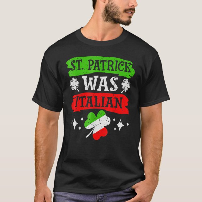 Camiseta St Patrick Was Italian St Patrick's Day Funny Gift (Frente)