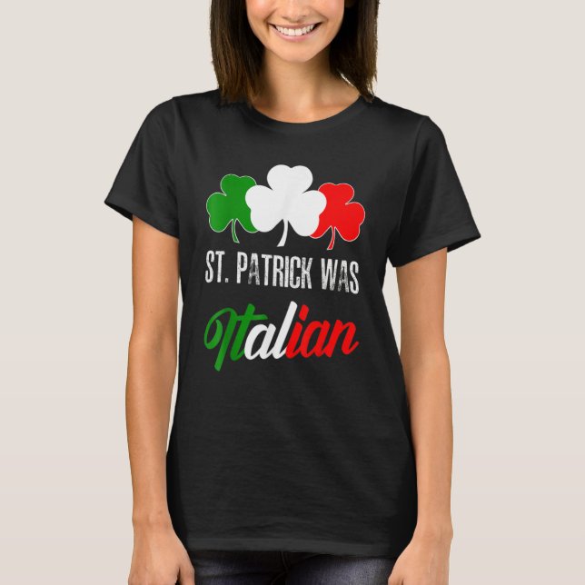 Camiseta St Patrick Was Italian St Patrick's Day Italian Fl (Frente)