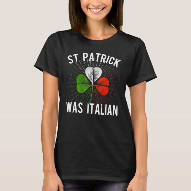 Camiseta St Patrick Was Italian St Patrick's Irish Day (Frente)