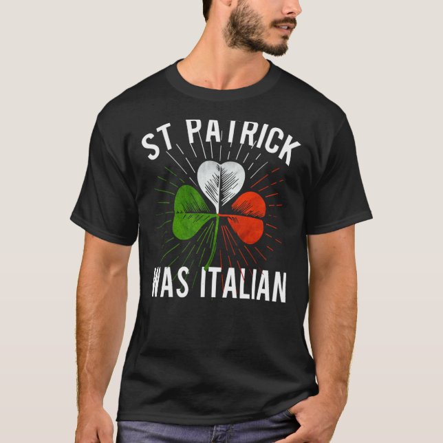 Camiseta St Patrick Was Italian St Patrick's Irish Day (Frente)