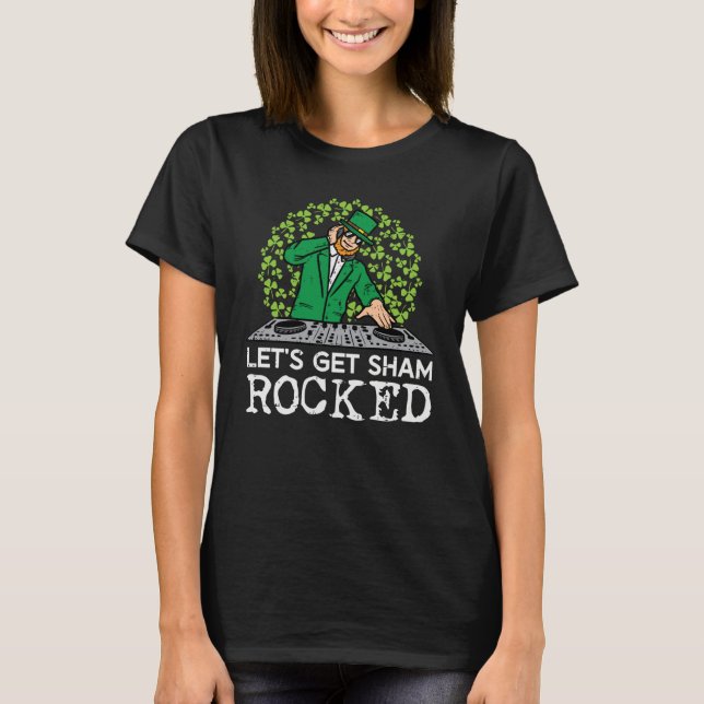 Camiseta St Patricks Day Dj Lets Get Sham Rocked Saint Padd (Frente)