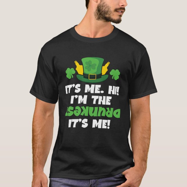 Camiseta St Patricks Day  Drunk  Its Me Hi Im the Drunkest (Frente)