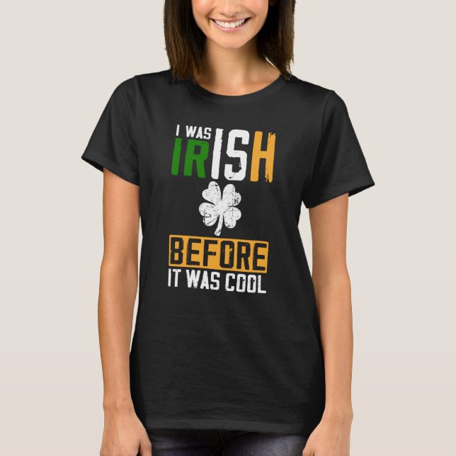 Camiseta St Patrick's Day I Was Irish Before It Was Cool (Frente)