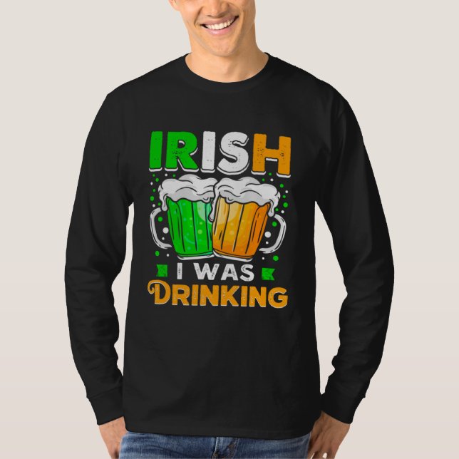 Camiseta St Patricks Day Irish I was Drinking  Want To Be D (Frente)