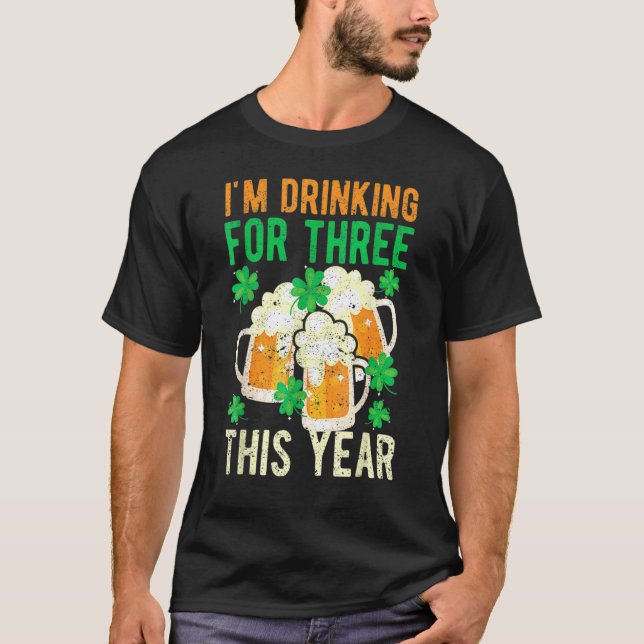 Camiseta St Patricks Day Pregnancy I'm Drinking For Three T (Frente)
