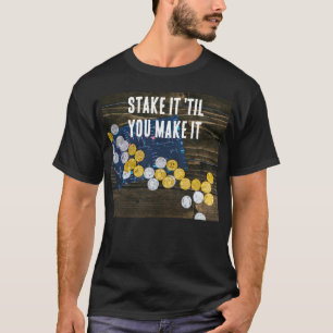 Camiseta "Stake it 'til you Make it"