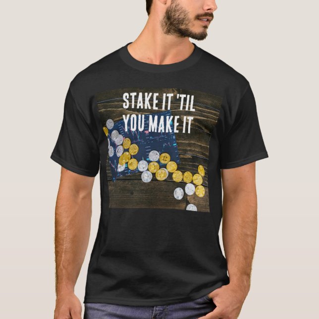 Camiseta "Stake it 'til you Make it" T-Shirt  (Frente)