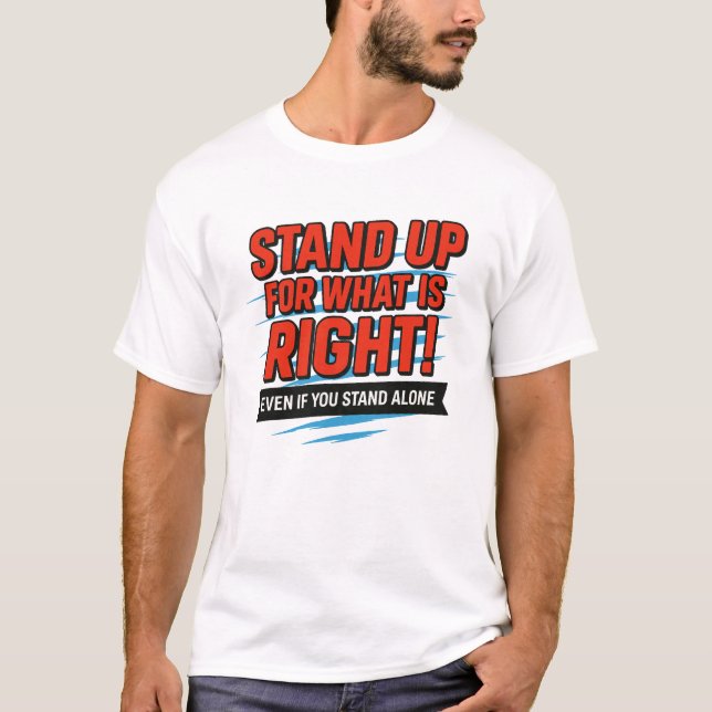 Camiseta Stand Up for What Is Right – Inspirational Courage (Frente)