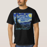 Camiseta Starry Night, van Gogh T-Shirt<br><div class="desc">Eu não sei nada com certeza,  mas ver as estrelas me faz sonhar. — Vincent</div>