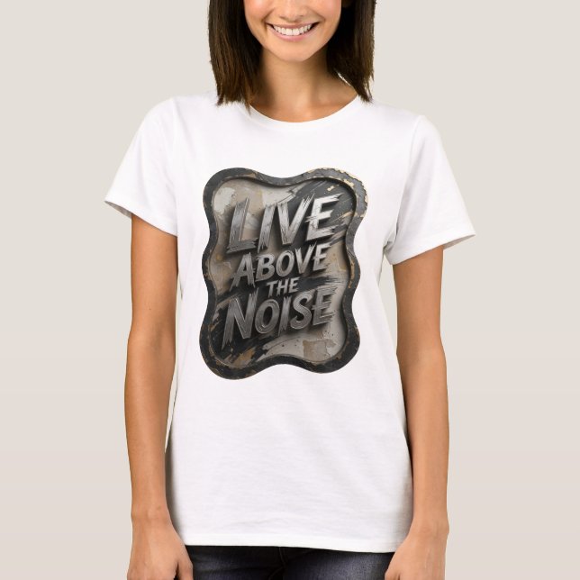 Camiseta Statement Silver LIVE ABOVE THE NOISE Slo (Frente)