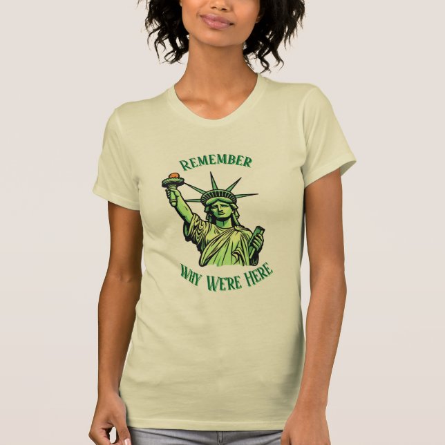 Camiseta Statue of Liberty Remember Why We're Here  (Frente)
