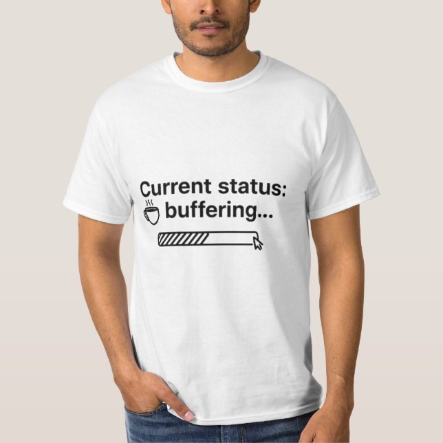 Camiseta Status Atual: Bufferizando... Café Carregando (Frente)