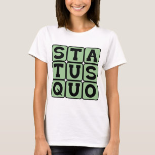 Camiseta Status Quo, Mesmo Como Sempre