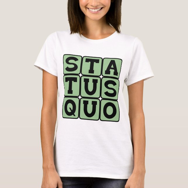 Camiseta Status Quo, Mesmo Como Sempre (Frente)
