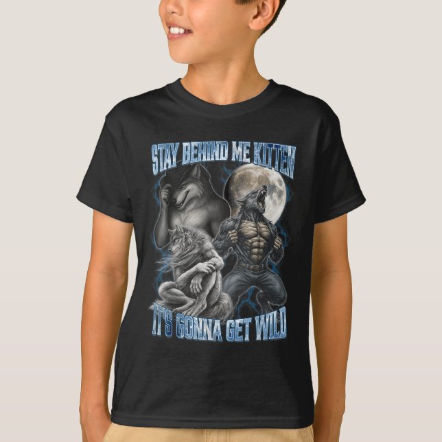 Camiseta Stay Behind Me Kitten It's Gonna Get Wild Funny Al (Frente)