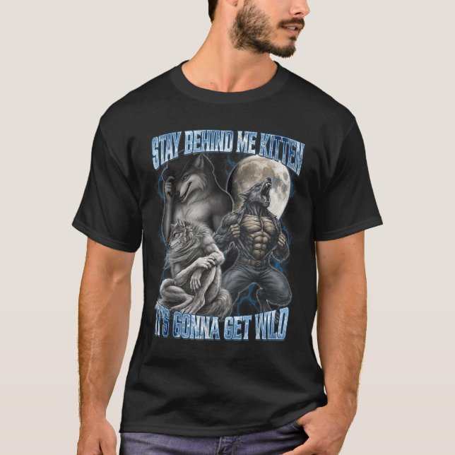 Camiseta Stay Behind Me Kitten It's Gonna Get Wild Funny Al (Frente)
