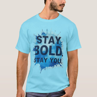 Camiseta Stay Bold. Stay You. – Unisex Motivational T-Shirt