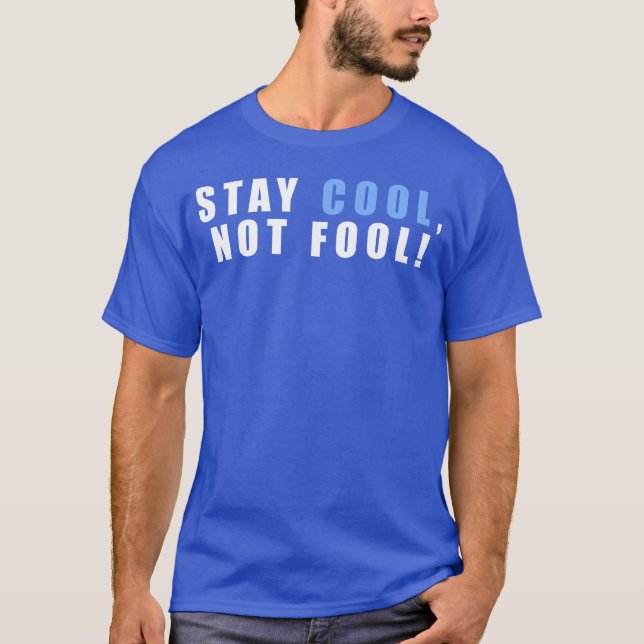 Camiseta Stay Cool Not Fool An Inspirational Quote With ret (Frente)