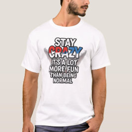 Camiseta Stay Crazy – Funny Quote About Being Yourself