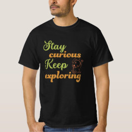 Camiseta Stay curious, keep exploring