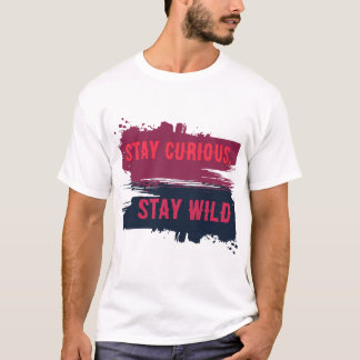 Camiseta Stay Curious Stay Wild Inspirational Quote T-Shirt