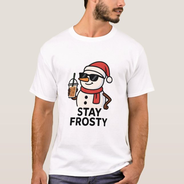 Camiseta Stay Frosty – Cool Snowman with Iced Coffee (Frente)
