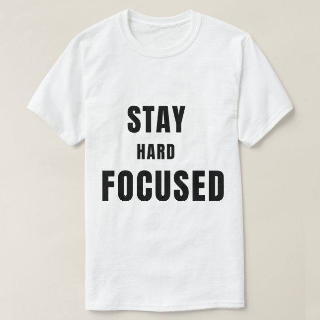 Camiseta Stay Hard Stay FocusedT-Shirt (Frente do Design)