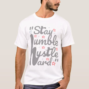 Camiseta STAY HUMBLE HUSTLE DURO#t-shirt