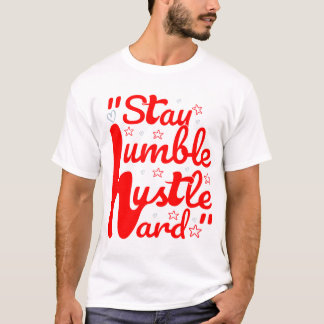 Camiseta STAY HUMBLE HUSTLE DURO#t-shirt