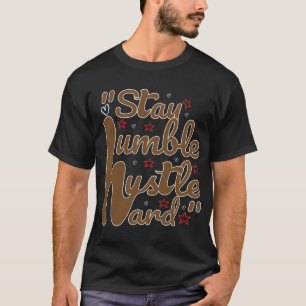 Camiseta STAY HUMBLE HUSTLE DURO#t-shirt