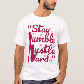 Camiseta STAY HUMBLE HUSTLE DURO#t-shirt