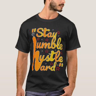 Camiseta STAY HUMBLE HUSTLE DURO#t-shirt