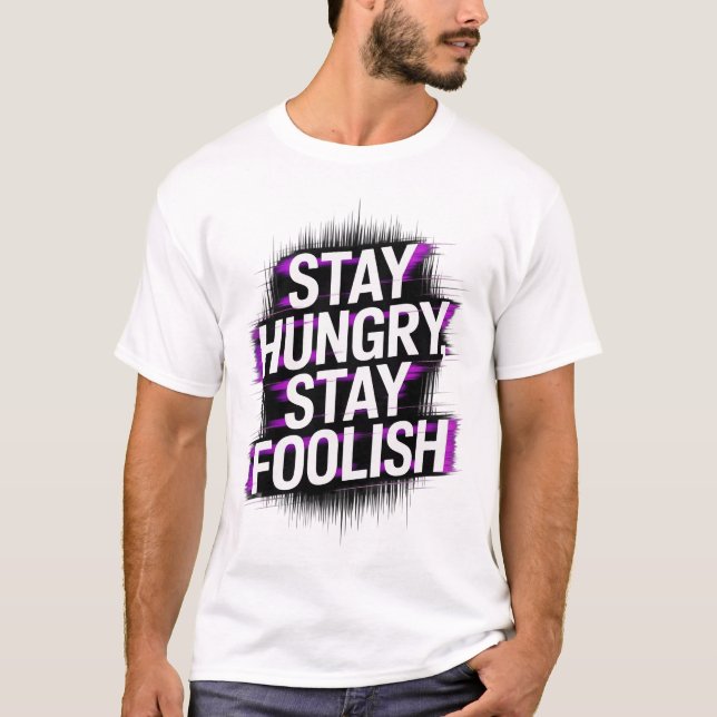 Camiseta  Stay Hungry Stay Foolish Motivational T-Shirt (Frente)