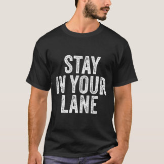 Camiseta Stay In Your Lane Quote Distressed