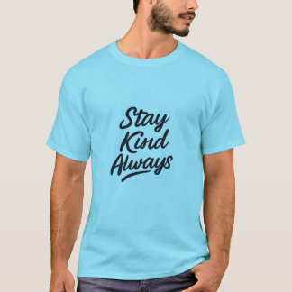 Camiseta Stay Kind Always Inspirational Hoodie & T-Shirt | 
