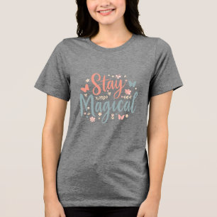 Camiseta Stay Magical – Citação Inspiradora Positi