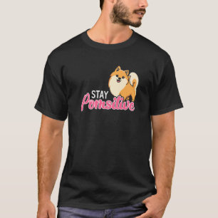 Camiseta Stay Pomsitive Pomeranian Pommy Pom Puppy German S