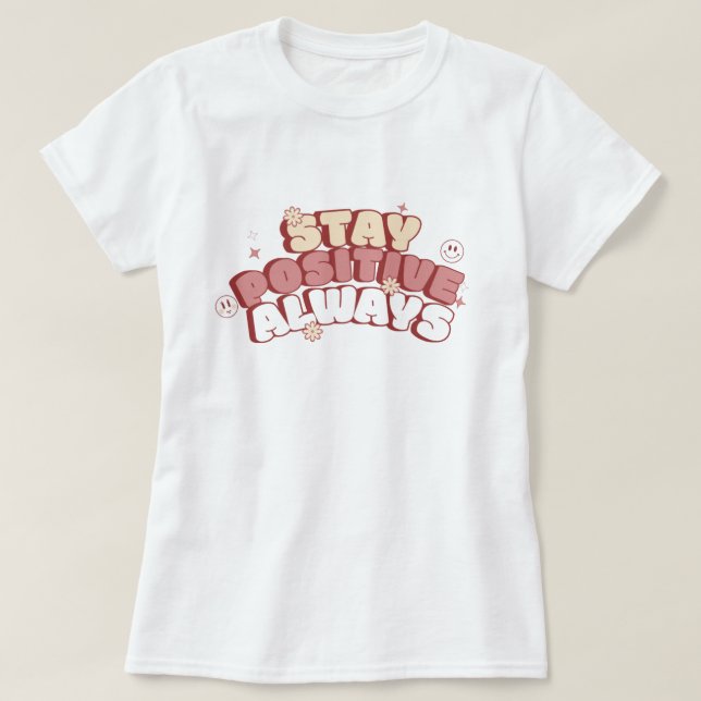Camiseta Stay Positive Always (Frente do Design)