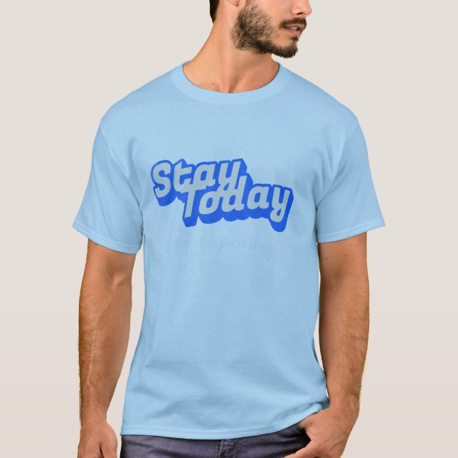 Camiseta Stay Today (Frente)