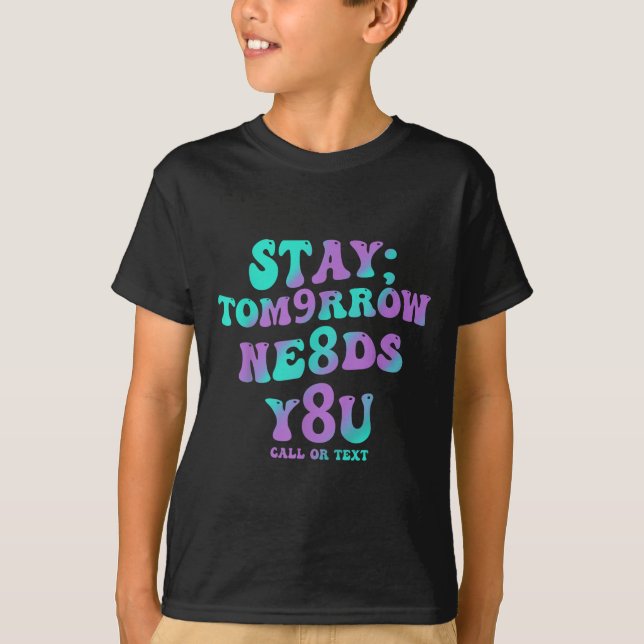 Camiseta Stay Tomorrow Needs You 988 Suicide Prevention Awa (Frente)